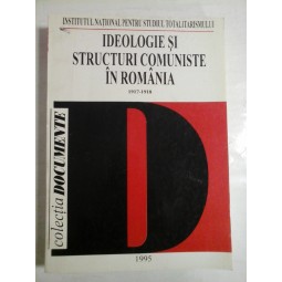 IDEOLOGIE  SI  STRUCTURI  COMUNISTE  IN  ROMANIA  1917-1918  -  F. Tanasescu; D. Costea; I. Iacos si altii